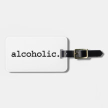 alcoholic. luggage tag