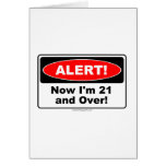 ALERT! Now I'm 21 and Over Greeting Card