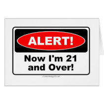 ALERT! Now I'm 21 and Over Greeting Card