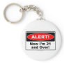 ALERT! Now I'm 21 and Over Key Chain
