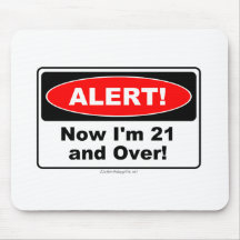ALERT! Now I'm 21 and Over Mouse Mats