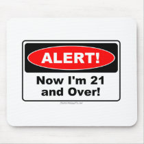 ALERT! Now I'm 21 and Over Mouse Mats