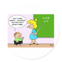 algebra kid teacher yesterday x equals two round stickers