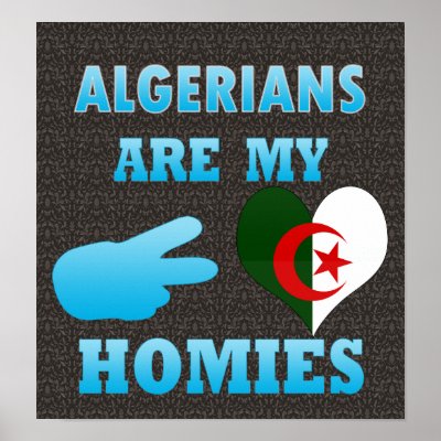 Algerians are my Homies Posters by representmycountry