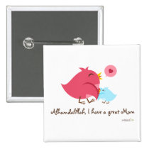 Alhamdulillah I Have A Great Mom Pin buttons