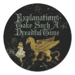 Alice Gryphon Explanations Take Such A Dreadful Ti Round Sticker