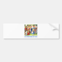 ALICE - I'M THE BOSS OF YOU BUMPER STICKER