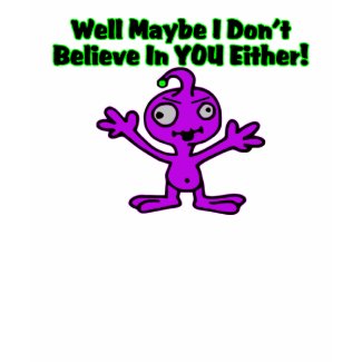 Alien Doesn't Believe shirt