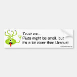 Alien from Pluto bumper sticker