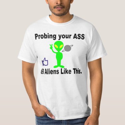 Alien Probing, The LIke This T-shirt