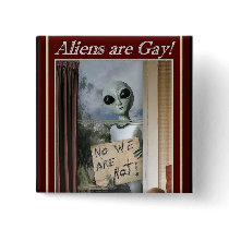 Aliens are Gay - Pinback Button