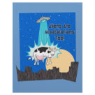 8.5x11 - Aliens Are Meatatarians Too.  They love meat, beef / cows especially.  Thats why they are always abducting farm animals.  They crave juicy succulent meat.  And its better the cows than us I say.   MMMMMmmeat!: Sizes  Available colors: white