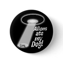 Aliens Ate My Dog! Button