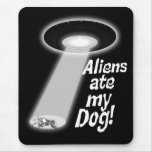 Aliens Ate My Dog! Mousepad