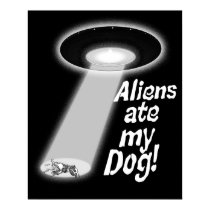Aliens Ate My Dog! Poster posters by MDKgraphics Aliens Ate My Dog! Poster posters