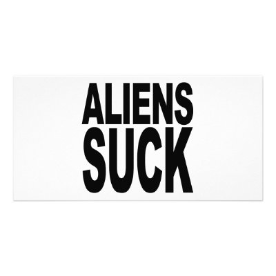 Aliens Suck Photo Cards by MyShirtSucks