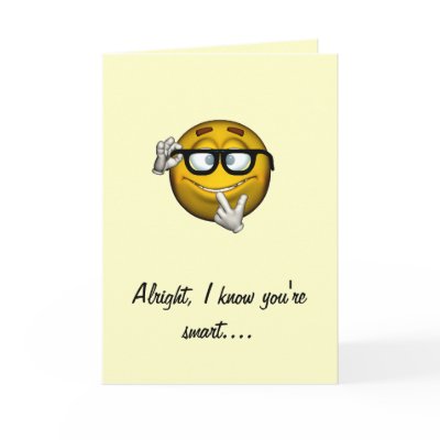 "Alight, I Know You're Smart.." - Graduation Card by dreamNwish_Photo_Art