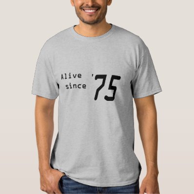 "Alive since '75" shirt for 41st Birthday