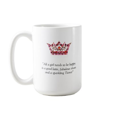 "All A Girl Needs To Be Happy..." Mug by LadyDenise