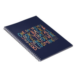 All Along You Were Blooming Notebook Zazzle