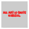 All art is quite useless. posters by DasLosAngeles All art is quite useless. posters