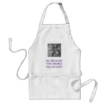 ALL BECAUSE TWO PEOPLE FELL IN LOVE aprons