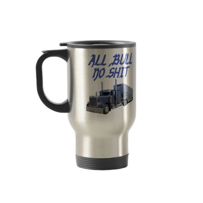 All Bull No Shit Trucker Coffee Containers Coffee Mug by TrucksRUs
