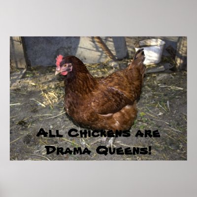 All Chickens are Drama Queens! Posters by Thespian2
