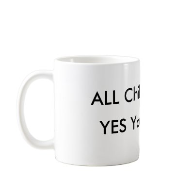 ALL Children Lie,YES Yours Too MUG by cookintchr