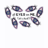 All Eyes On Me (as usual) shirt
