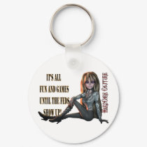 All Fun N Games Till Feds Show Up keychains