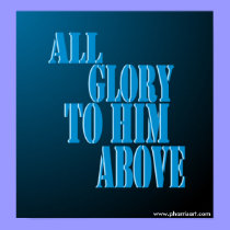 All Glory to Him Above Poster posters
