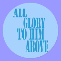 All Glory to Him Above stickers