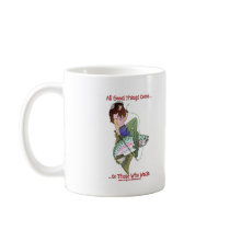 ALL GOOD THINGS COME TO THOSE WHO WADE COFFEE MUGS