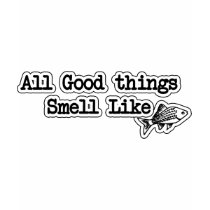 All Good things Smell Like Fish Funny Fishing t-shirts