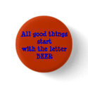 All good things start with the letter BEER buttons