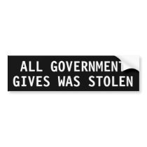 All government gives was stolen bumper stickers