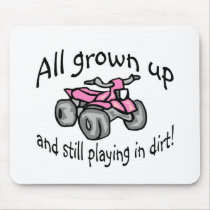 All Grown Up And Still Playing In Dirt Girls mousepads