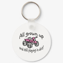 All Grown Up And Still Playing In Dirt Girls Quad keychains