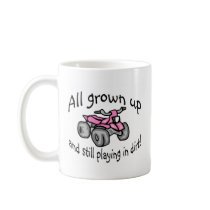 All Grown Up And Still Playing In Dirt Girls Quad mugs