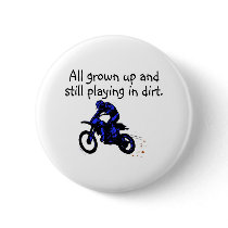 All Grown Up And Still Playing In Dirt Motorcycle buttons