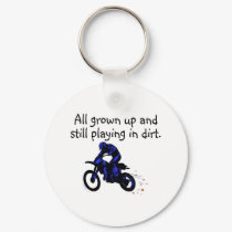 All Grown Up And Still Playing In Dirt Motorcycle keychains