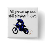 All Grown Up And Still Playing In Dirt torcycle Button