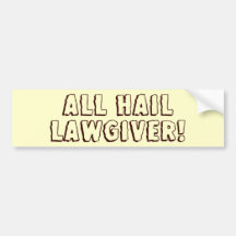 All Hail Lawgiver! Bumper Sticker