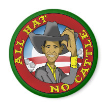 All Hat No Cattle (Obama) magnets by ObamaWatch All Hat No Cattle (Obama) magnets