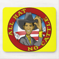 All Hat No Cattle (Obama) mousepads by ObamaWatch All Hat No Cattle (Obama) mousepads