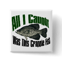 All I caught was this crappie fish button