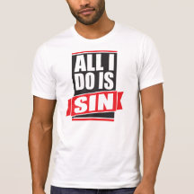 ALL I DO IS SIN T-SHIRT