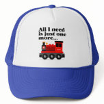 All I need is just one more... Trucker Hat
