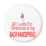 All I want Back Handspring Refrigerator Magnet